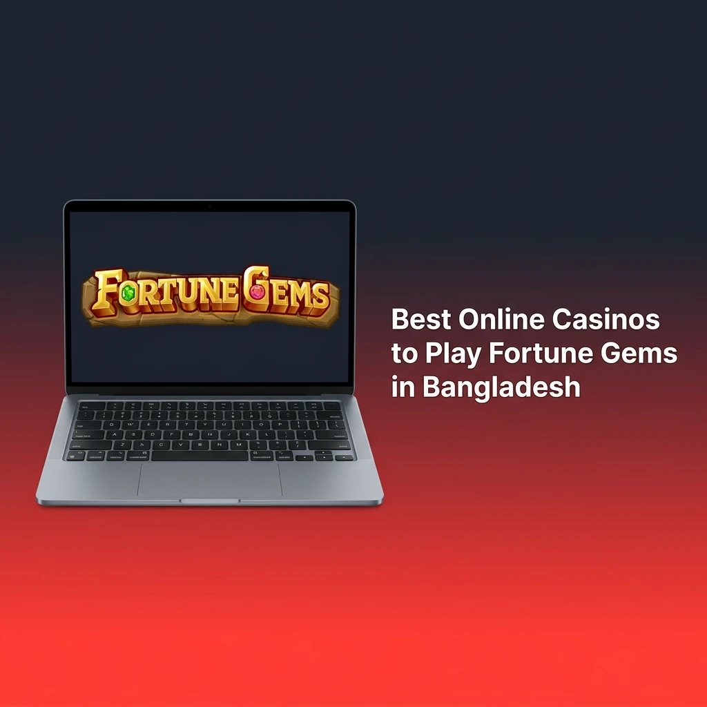 Top online casinos in Bangladesh to play Fortune Gems, featuring licensed platforms with BDT support and local payment options.